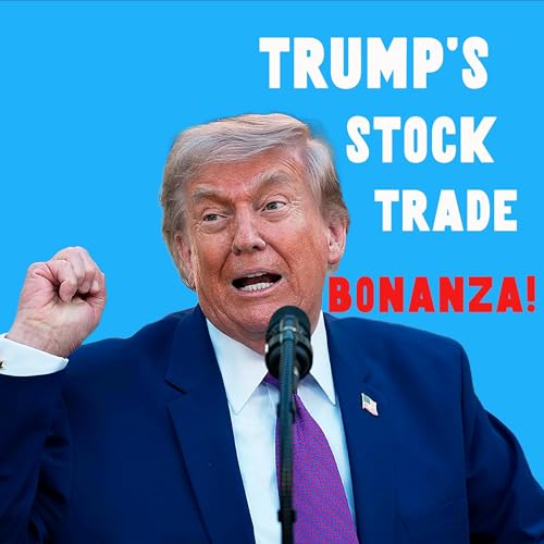 Trump's Stock Trade Bonanza! & Tax Dollars For Sale?