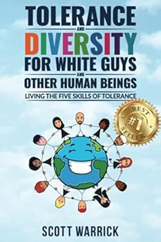 Paperback Tolerance and Diversity for White Guys...and Other Human Beings: Living the Five Skills of Tolerance Book