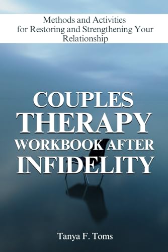 Couples Therapy Workbook After Infidelity: Methods and Activities for Restoring and Strengthening Your Relationship