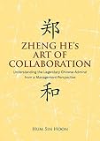 Zheng He's Art of Collaboration: Understanding the Legendary Chinese Admiral from a Management Perspective
