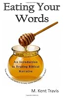 Eating Your Words: An Introduction to Reading Biblical Narrative 1477663231 Book Cover