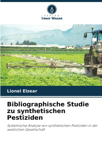 Bibliographische Studie zu synthetischen Pestiziden: Systemische Analyse von synthetischen Pestiziden in der westlichen Gesellschaft
