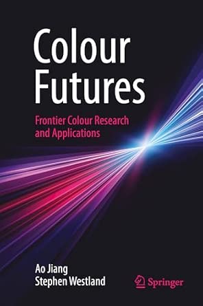 Colour Futures: Frontier Colour Research and Applications: 5 2024th Edition book cover