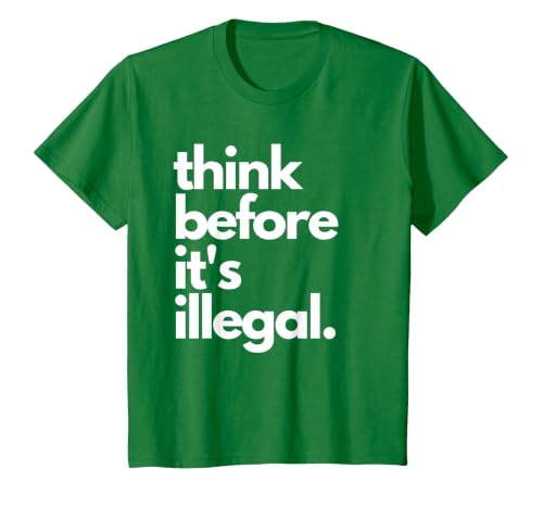 Think Before It's Illegal Funny Sarcastic US Political Irony T-Shirt, Youth, Kelly Green, 3T