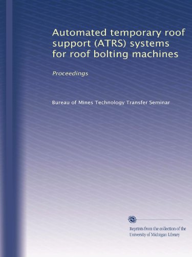 Automated temporary roof support (ATRS) systems for roof bolting machines: Proceedings