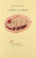 El día, los días (Calambur Poesia) (Spanish Edition) 8483590131 Book Cover