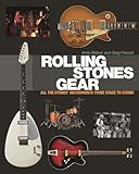 Rolling Stones Gear: All the Stones' Instruments from Stage to Studio