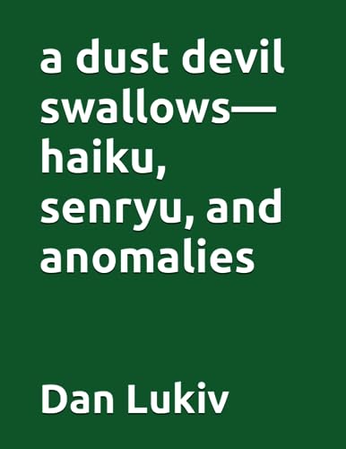 a dust devil swallows—haiku, senryu, and anomalies