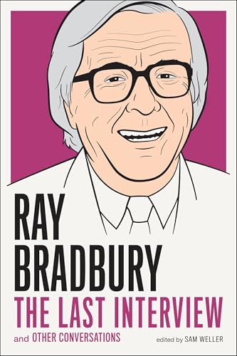 Ray Bradbury: The Last Interview: And other Conversations (The Last Interview Series)