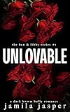 Unlovable: a dark bwwm bully romance (The Ben & Libby Series Book 1)