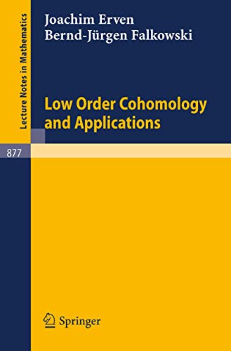 Low Order Cohomology and Applications (Lecture Notes in Mathematics, 877)