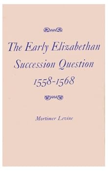 Hardcover The Early Elizabethan Succession Question, 1558-1568 Book