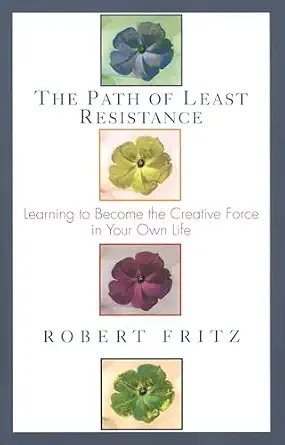 The Path of Least Resistance: Learning to Become the Creative Force in Your Own Life Expanded Edition-Wow! eBook