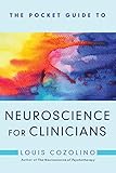 The Pocket Guide to Neuroscience for Clinicians (Norton Series on Interpersonal Neurobiology Book 0)