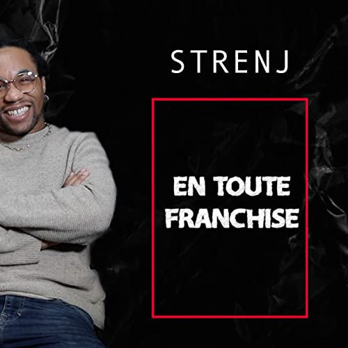 STRENJ - EN TOUTE FRANCHISE