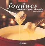 FONDUES: Raclettes et plats flambés