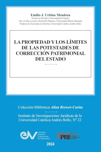 La Propiedad Y Los Límites de Las Potestades de Corrección Patrimonial del Estado (Spanish Edition)