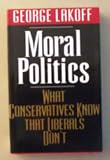 Moral Politics: What Conservatives Know That Liberals Don't