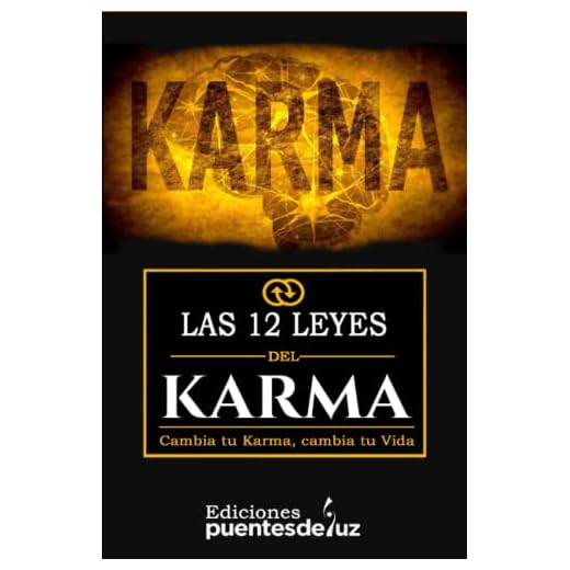 Las 12 Leyes del KARMA: Cambia tu Karma, cambia tu Vida
