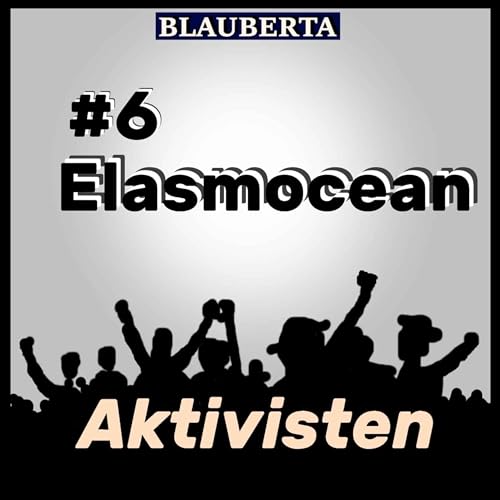 AKTIVISTEN #6: Elasmocean