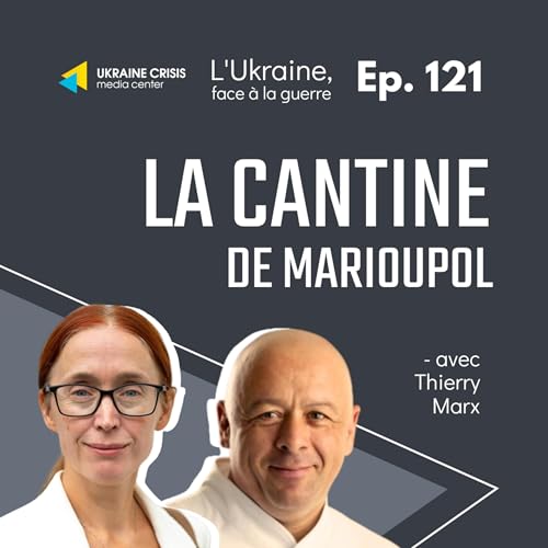 La Cantine de Marioupol - avec Thierry Marx | Ep. 121
