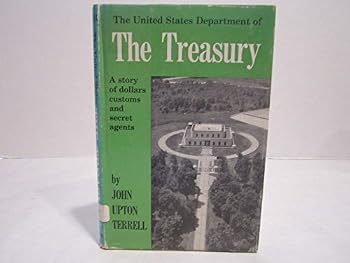 the treasury: a story of dollars, customs and secret agents