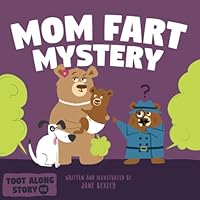 Mom Fart Mystery: A Funny Read Aloud Picture Book For Moms and Kids on Mothers Day, A Rhyming Toot Story For The Whole Family (Fart Dictionaries and Toot Along Stories) B09TZM6VYY Book Cover