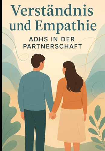 Verständnis und Empathie:: ADHS in der Partnerschaft