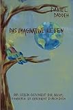 imagini live  Das Imaginative Leben: Das Leben geschieht dir nicht, sondern es geschieht durch dich