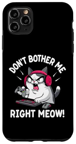 Don't Bother Me Right Meow Funny Cat �Q�[�}�[ �Q�[���p�L �X�}�z�P�[�X iPhone 11 Pro Max �p