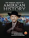 The Museum Artist of American History: Capturing American History in Paintings and Dioramas by the Museum Artist