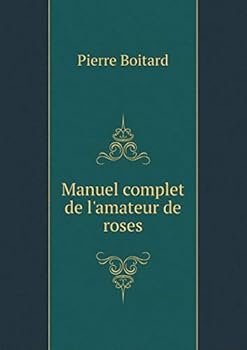 Paperback Manuel complet de l'amateur de roses [French] Book