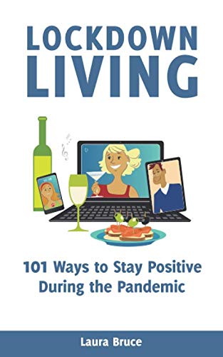 Lockdown Living: 101 Ways to Stay Positive During the Pandemic
