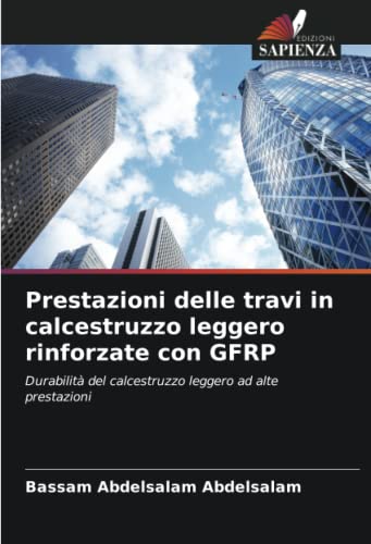 Prestazioni delle travi in calcestruzzo leggero rinforzate con GFRP: Durabilità del calcestruzzo leggero ad alte prestazioni