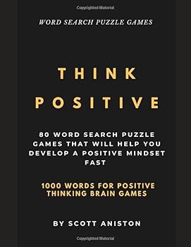Paperback THINK POSITIVE: 80 WORD SEARCH PUZZLE GAMES THAT WILL HELP YOU DEVELOP A POSITIVE MINDSET FAST [Large Print] Book