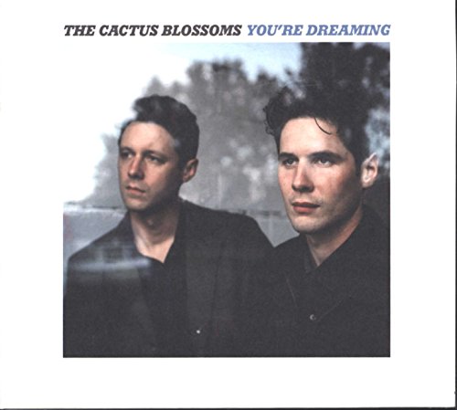 The Cactus Blossoms - You're Dreaming