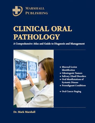 CLINICAL ORAL PATHOLOGY: A Comprehensive Atlas and Guide to Diagnosis and Management