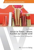 Gluck in Tuten - Wenn Kaufen Zur Sucht Wird 3639475143 Book Cover