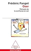 Oser : Thérapie de la confiance en soi 2738117279 Book Cover