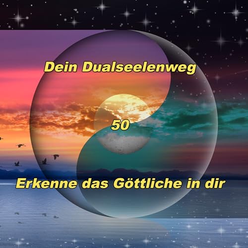50 - Erkenne das G&ouml;ttliche in dir