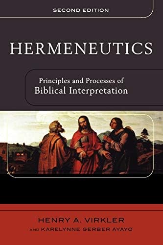 Hermeneutics: Principles and Processes of Biblical Interpretation