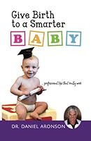 Give Birth to a Smarter Baby 0999211722 Book Cover