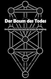  Der Baum des Todes: Eine kabbalistische Reise durch den Schatten der Schöpfung (Das Licht und der Schatten 2) (German Edition)