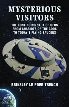 Mysterious Visitors: The Continuing Saga of UFOs - From Chariots of the Gods to Today's Flying Saucers
