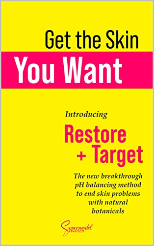 Get the Skin You Want : Introducing Restore + Target: The new breakthrough pH balancing method to end skin problems with natural botanicals