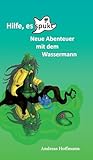 Hilfe, es spukt!: Neue Abenteuer mit dem Wassermann - Andreas Hoffmann 