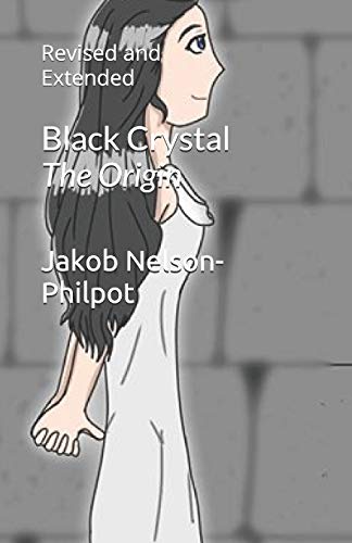 Black Crystal: The Origin: Revised and Extended B08BW84BNP Book Cover