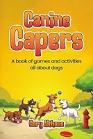 Canine Capers: A book of Games And Activities All About Dogs 196840483X Book Cover