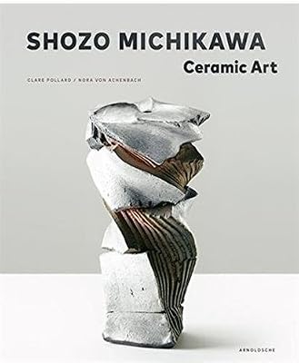 Shozo Michikawa: Ceramic Art