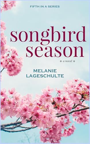 Songbird Season: a novel (Book 5) (Growing Season Series)